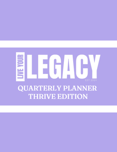 Live Your Legacy Quarterly Planner THRIVE Edition